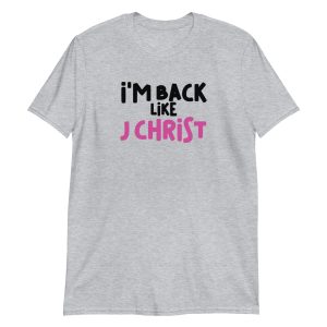 I'm Back Like J Christ