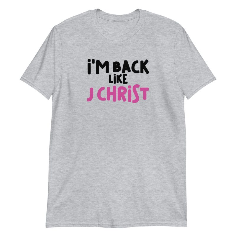 I'm Back Like J Christ