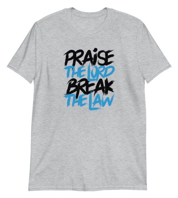 Praise the Lord Break the Law