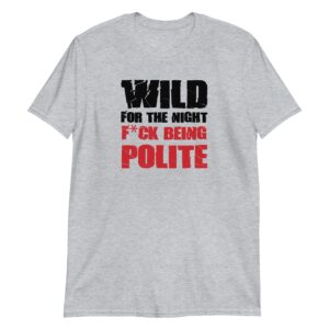 Wild For The Night Fuck Being Polite