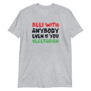 Beef With Anybody Even If You Vegetarian