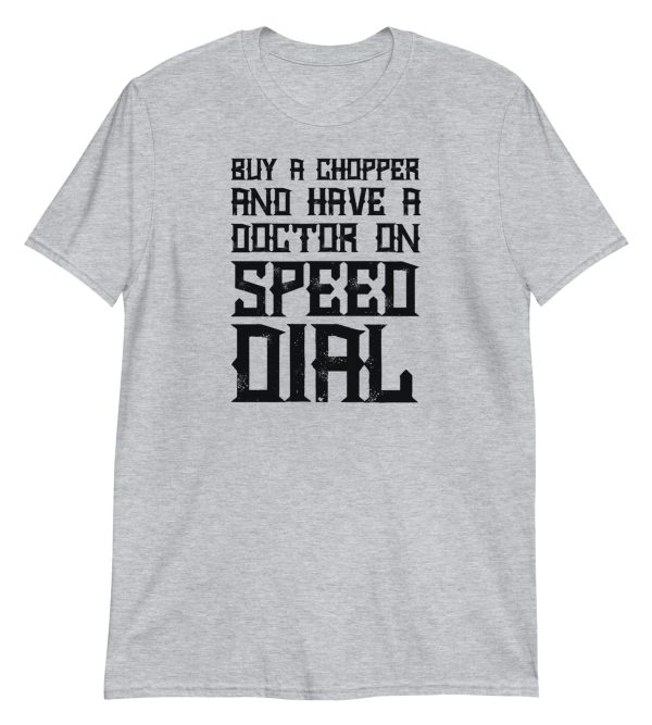Buy A Chopper And Have A Doctor On Speed Dial