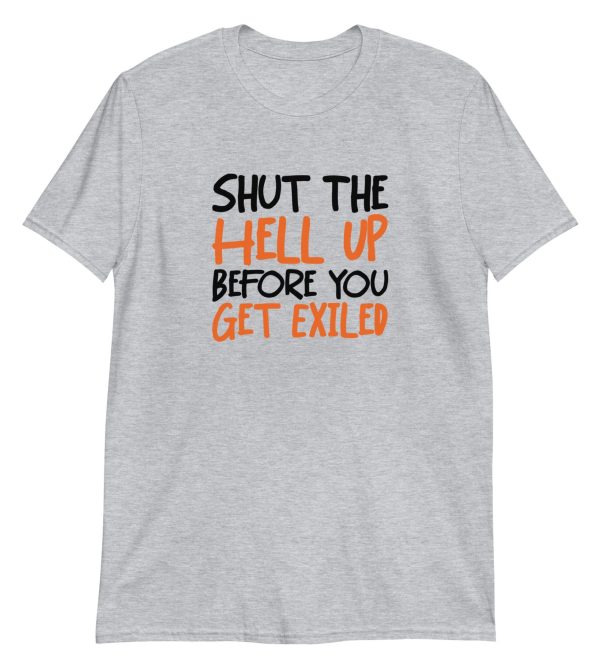 Shut The Hell Up Before You Get Exiled
