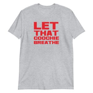 Let That Coochie Breathe