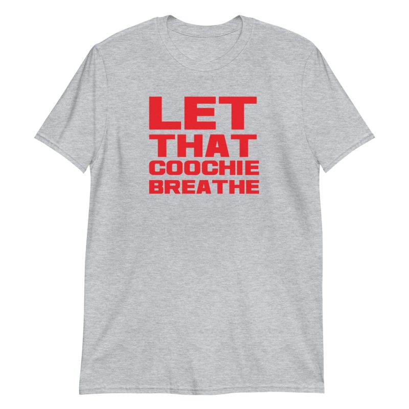 Let That Coochie Breathe