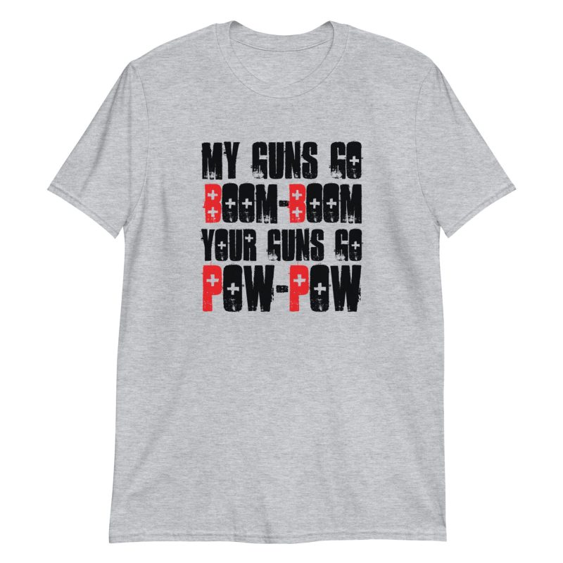 My Guns Go Boom-Boom Your Guns Go Pow-Pow