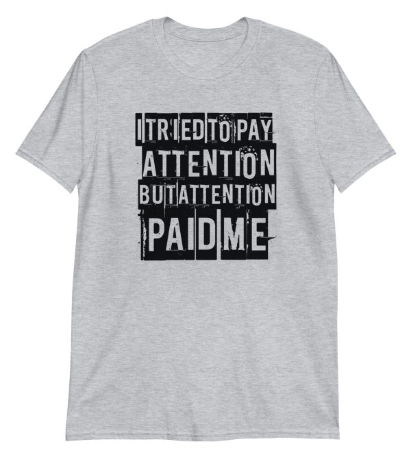 I Tried to Pay Attention But Attention Paid Me