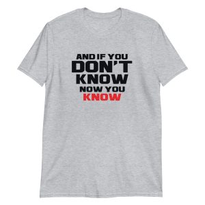And If You Don't Know Now You Know