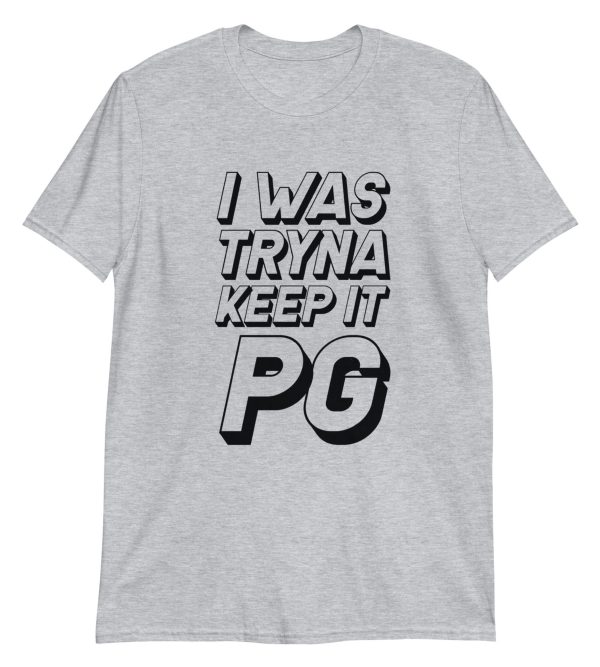 I Was Really Tryna Keep It PG