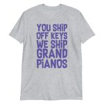 You Ship Off Keys We Ship Grand Pianos