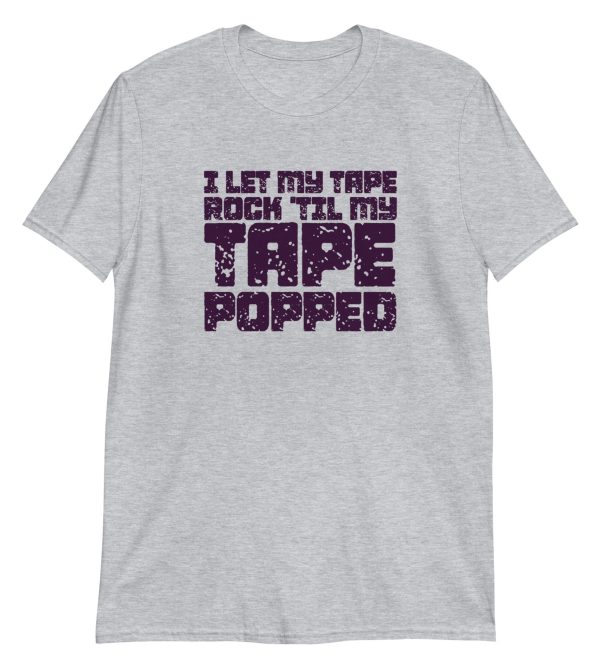 I Let My Tape Rock 'til My Tape Popped