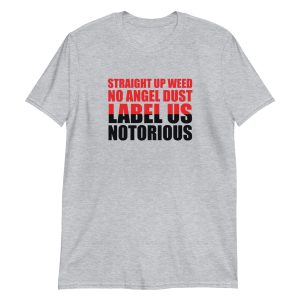 Straight Up Weed No Angel Dust Label Us Notorious