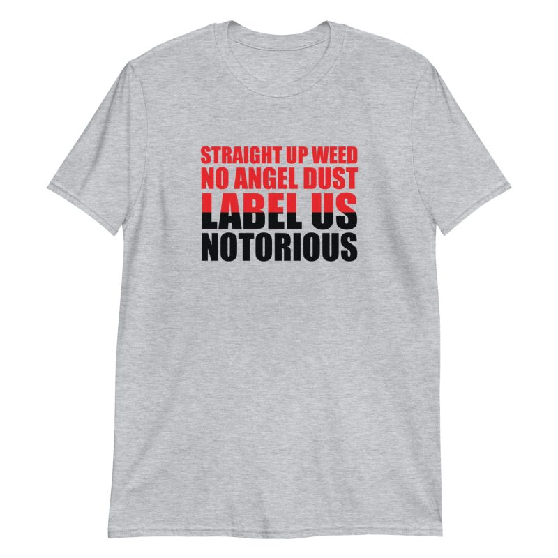 Straight Up Weed No Angel Dust Label Us Notorious