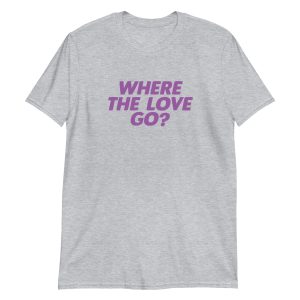 Where The Love Go?