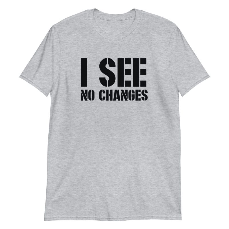 I See No Changes