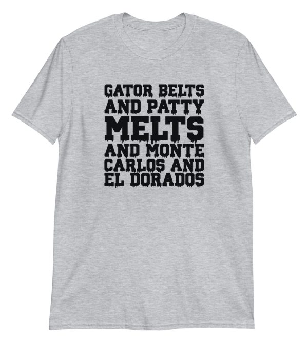 Gator Belts and Patty Melts and Monte Carlos and El Dorados