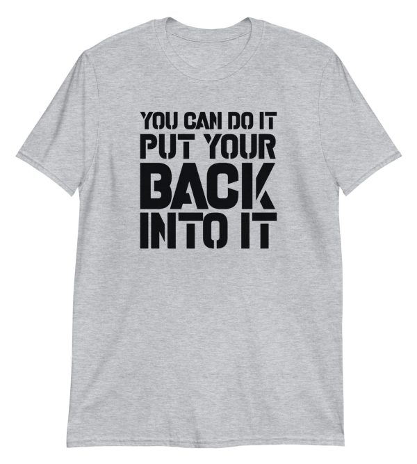 You Can Do It Put Your Back Into It