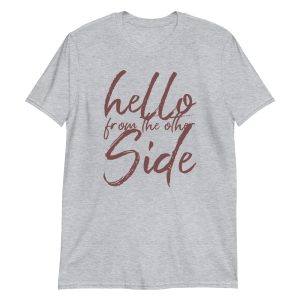 Hello From The Other Side Short-Sleeve Unisex T-Shirt