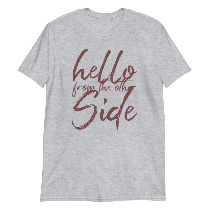 Hello From The Other Side Short-Sleeve Unisex T-Shirt