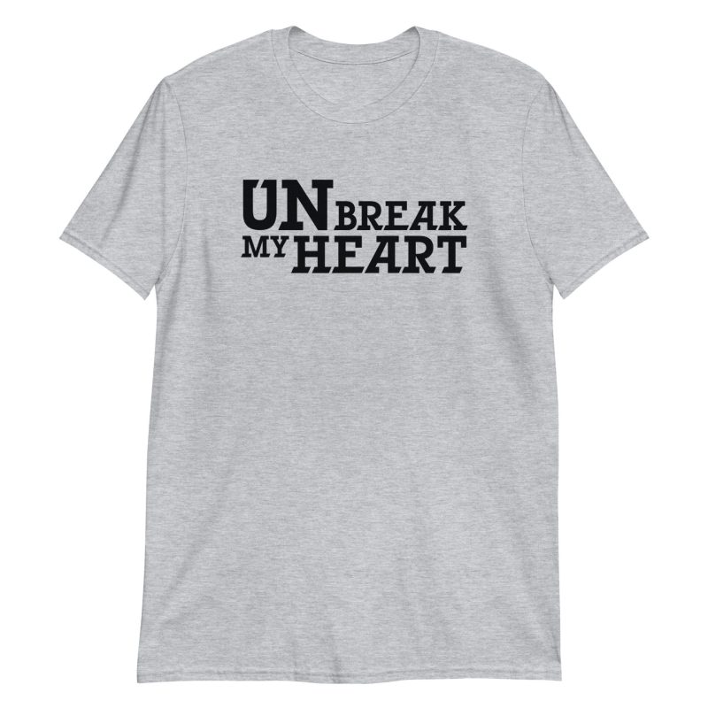 Un-Break My Heart Short-Sleeve Unisex T-Shirt