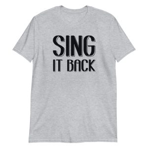 Sing It Back Short-Sleeve Unisex T-Shirt