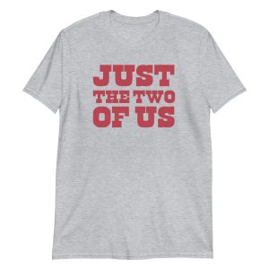 Just the Two of Us Short-Sleeve Unisex T-Shirt