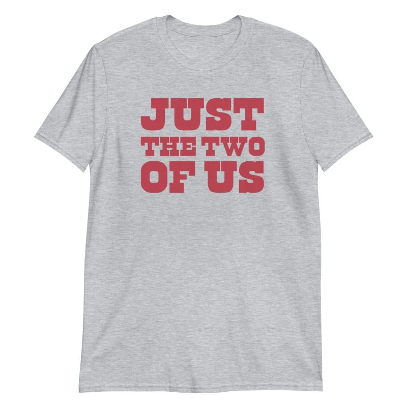 Just the Two of Us Short-Sleeve Unisex T-Shirt