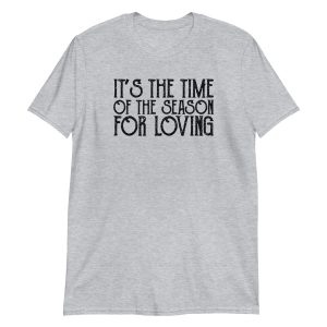 It's The Time Of The Season For Loving Short-Sleeve Unisex T-Shirt