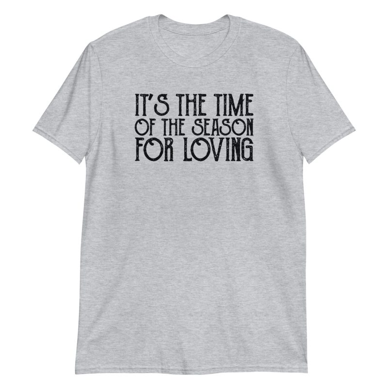 It's The Time Of The Season For Loving Short-Sleeve Unisex T-Shirt