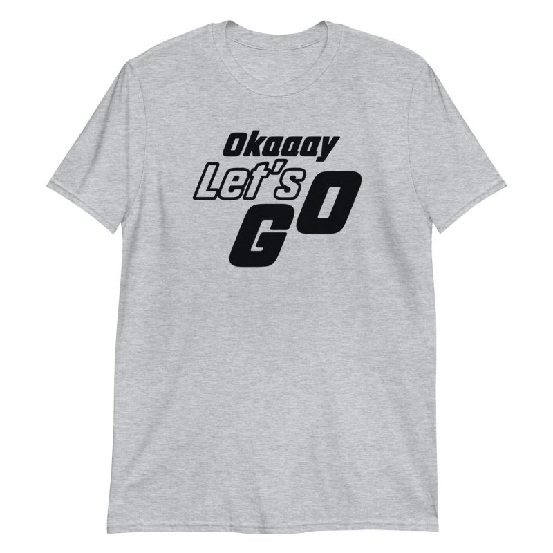 Okaaay Let’s Go Short-Sleeve Unisex T-Shirt