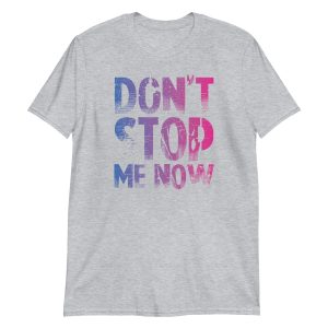 unisex-basic-softstyle-t-shirt-sport-grey-front-672be69c432ed.jpg Don't Stop Me Now Short-Sleeve Unisex T-Shirt