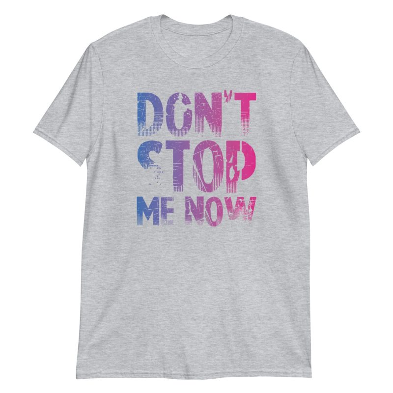 unisex-basic-softstyle-t-shirt-sport-grey-front-672be69c432ed.jpg Don't Stop Me Now Short-Sleeve Unisex T-Shirt