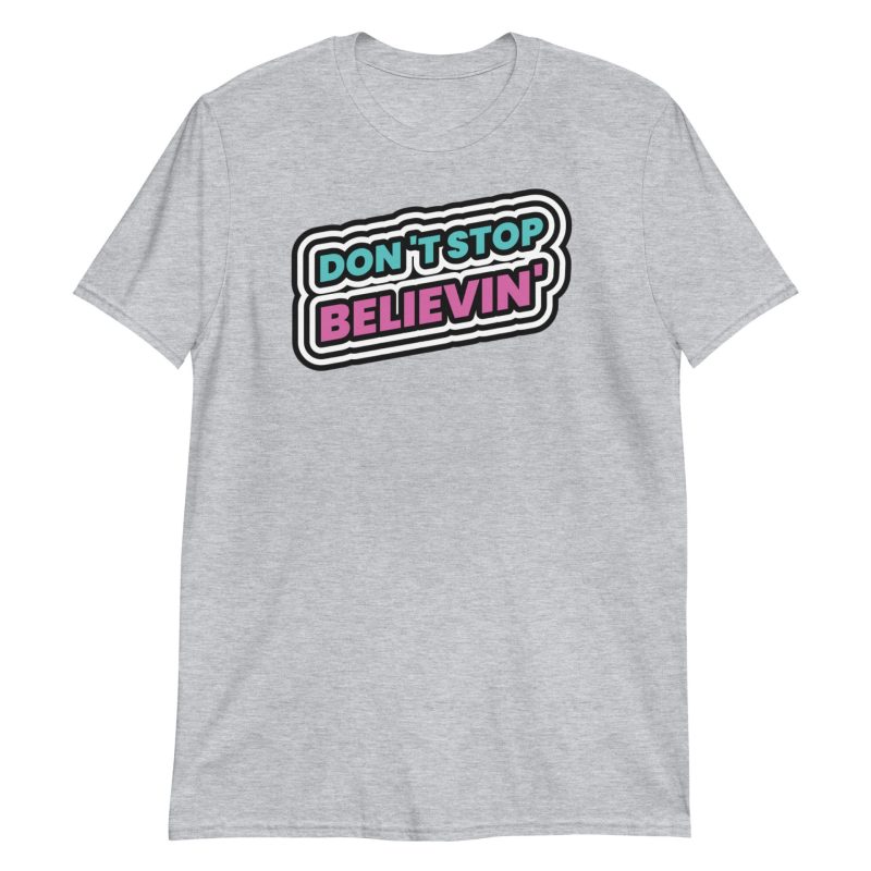 Don't Stop Believin' Short-Sleeve Unisex T-Shirt