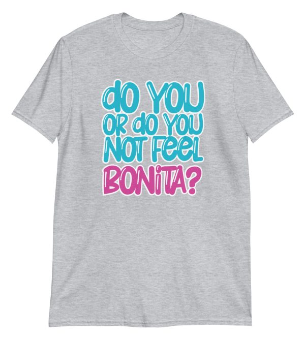 Do You or Do You Not Feel Bonita? Short-Sleeve Unisex T-Shirt