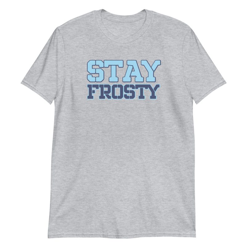 Stay Frosty Short-Sleeve Unisex T-Shirt