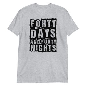 Forty Days and Forty Nights Short-Sleeve Unisex T-Shirt