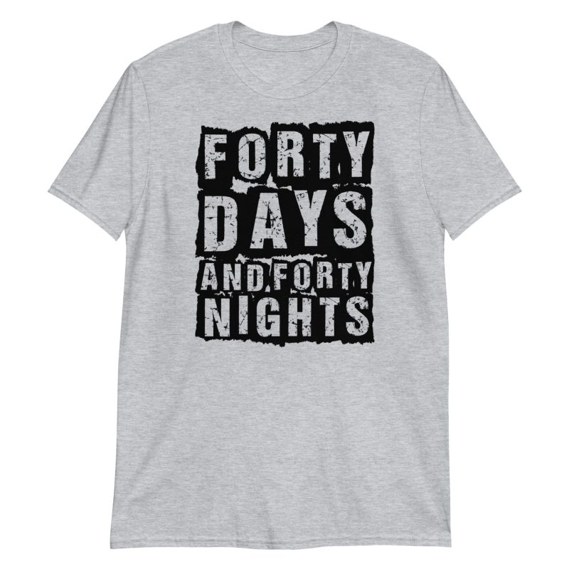 Forty Days and Forty Nights Short-Sleeve Unisex T-Shirt