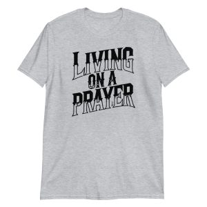 Living on a Prayer Short-Sleeve Unisex T-Shirt