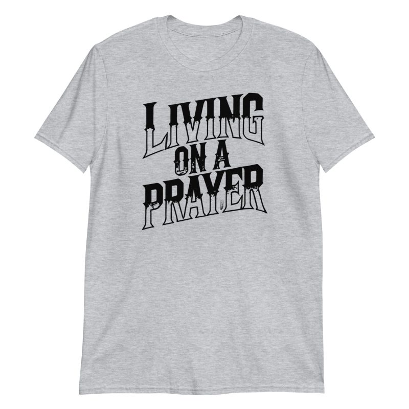 Living on a Prayer Short-Sleeve Unisex T-Shirt