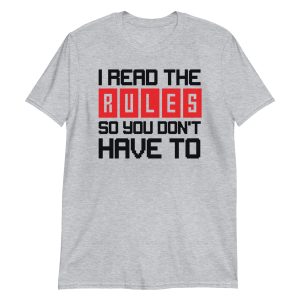 I Read the Rules so You Don't Have to Short-Sleeve Unisex T-Shirt