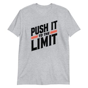 Push It To The Limit Short-Sleeve Unisex T-Shirt