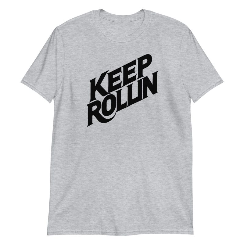 Keep Rollin' Short-Sleeve Unisex T-Shirt