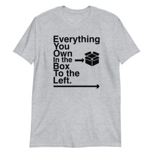 Everything You Own In The Box To The Left Short-Sleeve Unisex T-Shirt