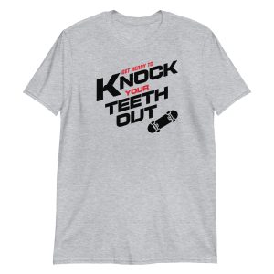 Get Ready To Knock Your Teeth Out Short-Sleeve Unisex T-Shirt