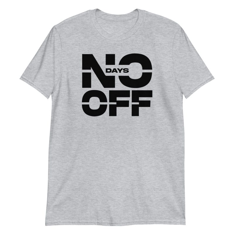 No Days Off Short-Sleeve Unisex T-Shirt