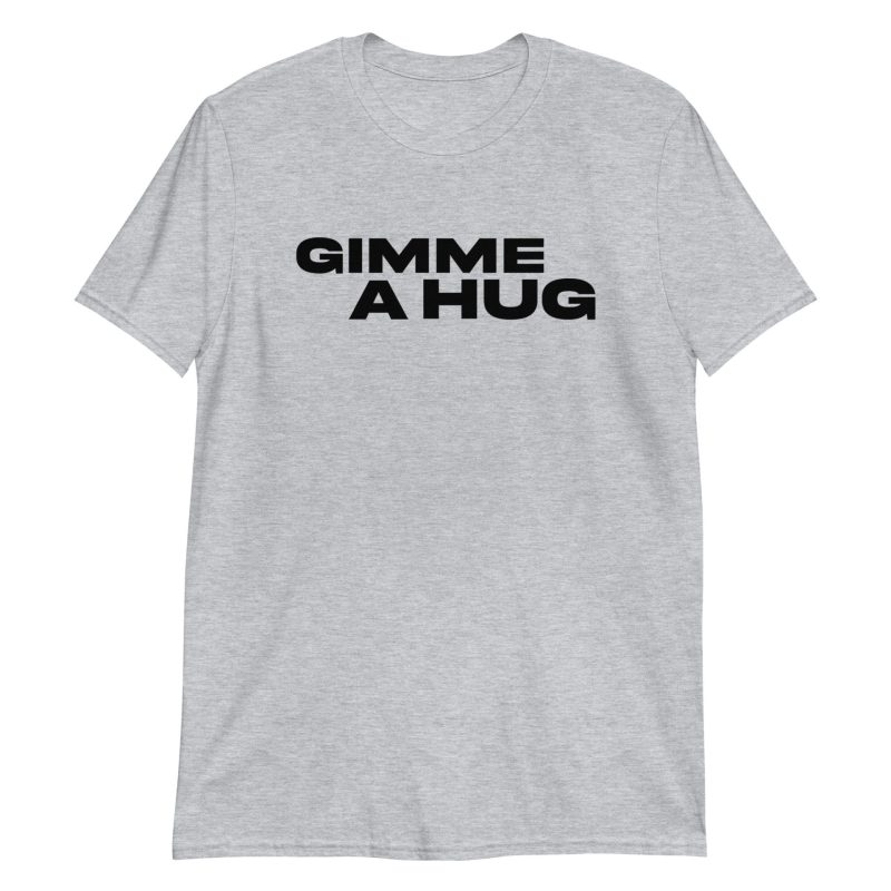 Gimme A Hug Short-Sleeve Unisex T-Shirt