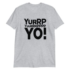 Yurrppp Yurrrpppp Yo Short-Sleeve Unisex T-Shirt