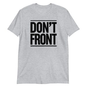 Don’t Front Short-Sleeve Unisex T-Shirt