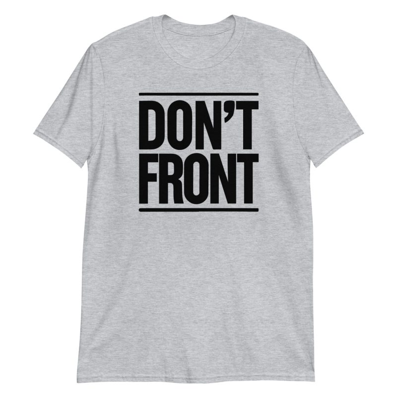 Don’t Front Short-Sleeve Unisex T-Shirt