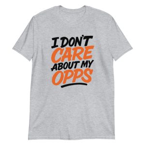 I Don't Care About My Opps Short-Sleeve Unisex T-Shirt